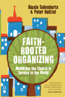 Faith-Rooted Organizing: Mobilizing the Church in Service to the World 0830836616 Book Cover