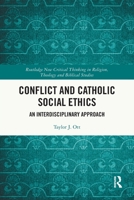 Conflict and Catholic Social Ethics: An Interdisciplinary Approach 103272773X Book Cover