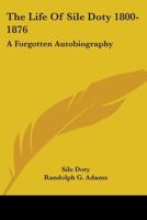The Life Of Sile Doty 1800-1876: A Forgotten Autobiography 1163156965 Book Cover