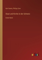 Staat und Kirche in der Schweiz: Erster Band 3368646141 Book Cover