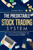 The Predictable Stock Trading System: Turn 1 Hour Of Stock Trading Per Day Into Generational Wealth 198754658X Book Cover
