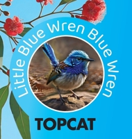 Little Blue Wren Blue Wren 0975630520 Book Cover