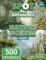 Spot the Difference for Adults Nature Edition: Calm Forests, Beaches & Mountains, Peaceful Nature Scenes (Volume 2) B0G6C9LCB1 Book Cover