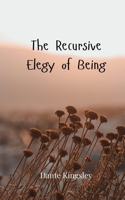The Recursive Elegy of Being 3690802377 Book Cover