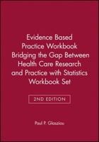 Evidence-Based Practice Workbook [With Statistics Workbook for Evidence-Based Health Care] 0470471719 Book Cover
