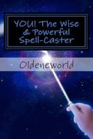 YOU! The Wise & Powerful Spell-Caster 1480183539 Book Cover