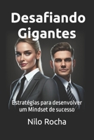 Desafiando os Gigantes: Estratégias para desenvolver um Mindset de sucesso B0BW2Y4FFF Book Cover