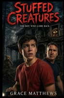 Stuffed Creatures: The Boy Who Came Back B0H6T5LVQD Book Cover