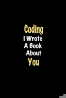 Coding I Wrote A Book About You journal: Lined notebook / Coding Funny quote / Coding  Journal Gift / Coding NoteBook, Coding Hobby, Coding i wrote a book about you for Women, Men & kids Happiness 1661118542 Book Cover