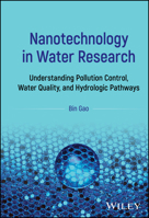 Nanotechnology in Water Research: Understanding Pollution Control, Water Quality, and Hydrologic Pathways 1394312245 Book Cover