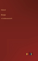 Borgia: in Großdruckschrift 3368481584 Book Cover