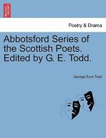 Abbotsford Series of the Scottish Poets 1241041628 Book Cover