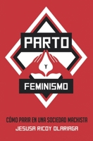Parto y feminismo: Cómo parir en una sociedad machista 1655736841 Book Cover