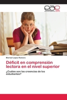 Déficit en comprensión lectora en el nivel superior: ¿Cuáles son las creencias de los estudiantes? 365904718X Book Cover
