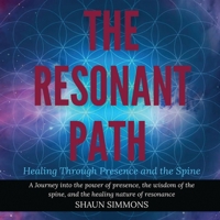The Spine of Resonance: A Symphony of Presence and Healing B0FN89Y2HS Book Cover