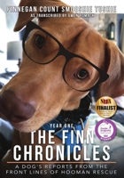 The Finn Chronicles: Year One: A dog's reports from the front lines of hooman rescue 1735247308 Book Cover