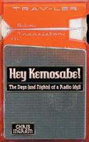 Hey Kemosabe: The Days (and Nights) of a Radio Idyll 1457530511 Book Cover