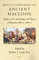 Brill's Companion to Ancient Macedon: Studies in the Archaeology and History of Macedon, 650 BC - 300 Ad 9004282858 Book Cover