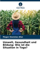 Umwelt, Gesundheit und Bildung: Wie ist die Situation in Togo? 6204169653 Book Cover