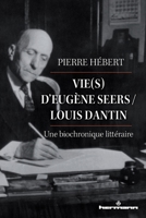 Vie(s) d'Eugène Seers / Louis Dantin: Une biochronique littéraire (HR.PUL.HORS COL) (French Edition) B091WF5GQN Book Cover