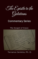 The Epistle to the Galatians - Commentary Series: The Gospel of Grace 1304302466 Book Cover