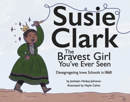 Susie Clark: The Bravest Girl You've Ever Seen B0CH4KHSF3 Book Cover