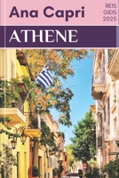 Reisgids voor Athene 2025: Ultieme begeleidende gids om de historische stad en must-see attracties te verkennen met een voorbeeldroute (Dutch Edition) B0DTFCG5XX Book Cover