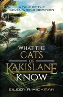 What the Cats of Kakislane Know: A Tale of the Seven World Dominion B0CR1MQW4T Book Cover