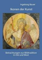 Ikonen der Kunst: Betrachtungen zur Bildtradition in Ost und West 3735721575 Book Cover