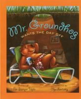 Mr. Groundhog Wants the Day Off 1934960772 Book Cover