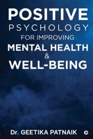 Positive Psychology for Improving Mental Health & Well-Being 1638065128 Book Cover