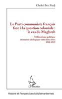 Le Parti communiste français face à la question coloniale : le cas du Maghreb: Militantisme politique et errance idéologique entre deux rives ... Méditerranéennes) (French Edition) 233650412X Book Cover