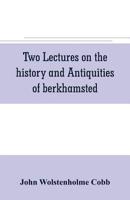 Two Lectures on the History and Antiquities of Berkhamsted 1241318263 Book Cover