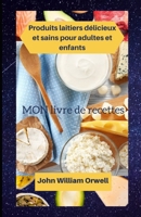 Produits laitiers délicieux et sains pour adultes et enfants B0BBXSVP4X Book Cover