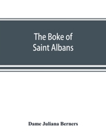 The Boke of Saint Albans 9389525748 Book Cover