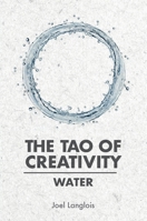 The Tao of Creativity: Water 1919503129 Book Cover