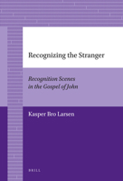 Recognizing the Stranger: Recognition Scenes in the Gospel of John 9004226885 Book Cover