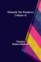 Melmoth the Wanderer: a Tale; VOL. IV 9356894809 Book Cover