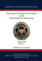History of the Joint Chiefs of Staff - The War in Vietnam 1960-1968, Part 2 - Johnson and McNamara, Escalation in South Vietnam, Tonkin Gulf, Saigon, Rolling Thunder 1482378655 Book Cover