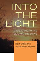 Into the Light: Ministering to the Sick and the Dying 083580576X Book Cover