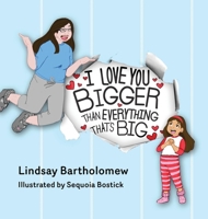 I Love You Bigger Than Everything That's Big 1963296729 Book Cover