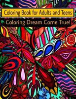 Coloring Book for Adults and Teens: Coloring Dream Come True! 1523318139 Book Cover