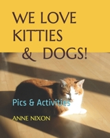 We Love Kitties & Dogs!: Pics & Activity B08B2G2SXV Book Cover