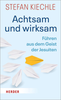 Achtsam Und Wirksam: Fuhren Aus Dem Geist Der Jesuiten 345138924X Book Cover