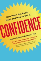 Confidence: The surprising truth about how much you need - and how to get it 0142181161 Book Cover