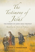 The Testimony of Jesus: The Words of God's Holy Prophet 1634908384 Book Cover
