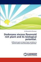 Dodonaea viscosa flavonoid rich plant and its biological potential.: Different parts of plant have variation in antimicrobial and antioxidant potential. 3659287938 Book Cover