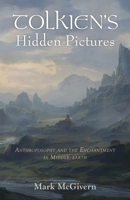 Tolkien's Hidden Pictures: Anthroposophy and the Enchantment in Middle-earth 1584208953 Book Cover