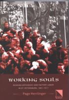 Working Souls: Russian Orthodoxy and Factory Labor in St. Petersburg 1881-1917 (The Allan K. Wildman Group Historical Series) 0893573396 Book Cover