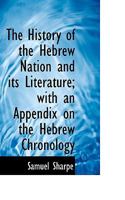 The History Of The Hebrew Nation, And Its Literature... 0530111020 Book Cover